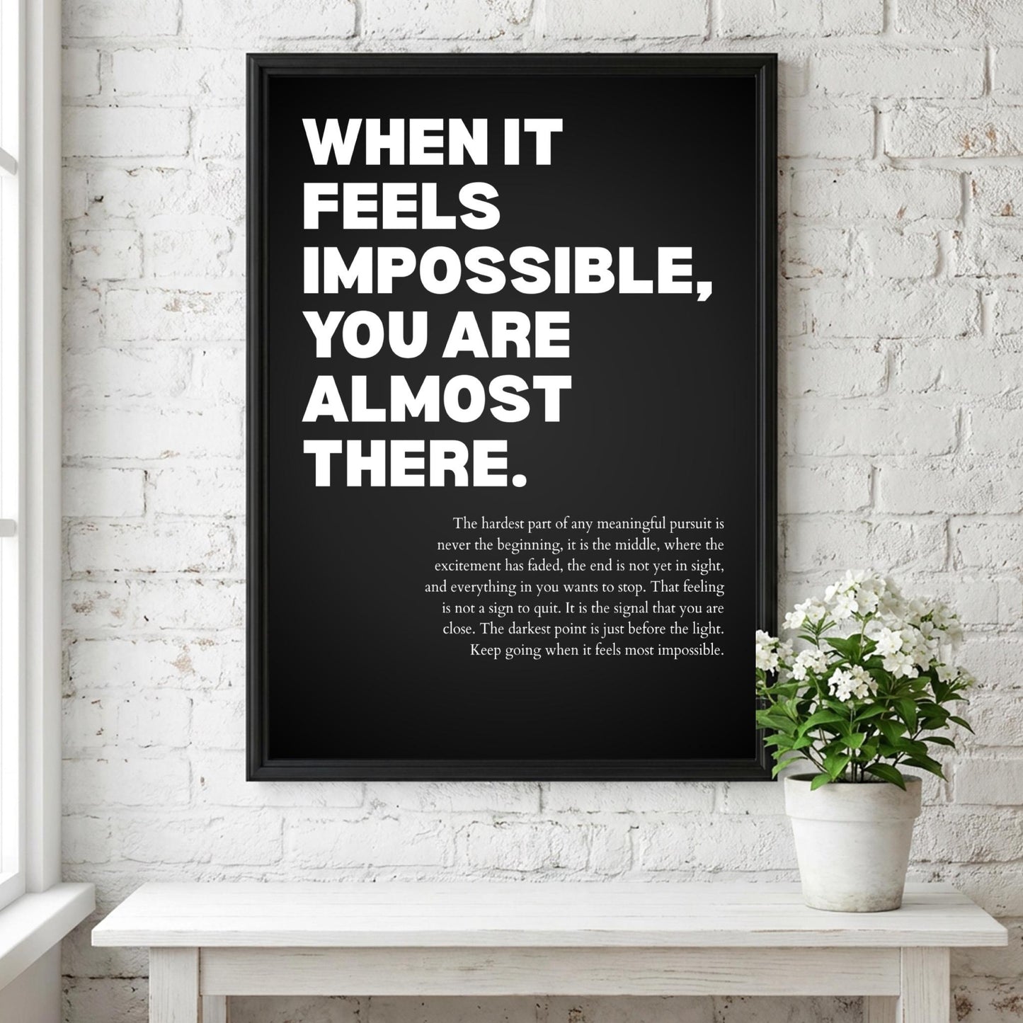 When It Feels Impossible You Are Almost There Poster | Powerful Motivational Wall Art | Success Quote