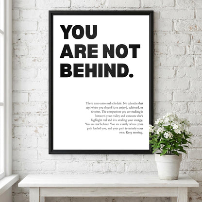 You Are Not Behind Poster | Powerful Motivational Wall Art | Success Quote | Modern Office Decor
