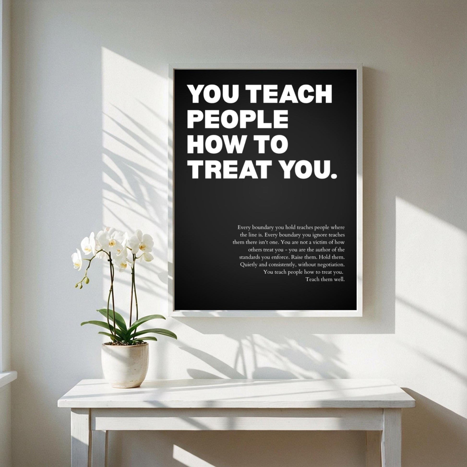 You Teach People How To Treat You Poster | Powerful Motivational Wall Art | Success Quote