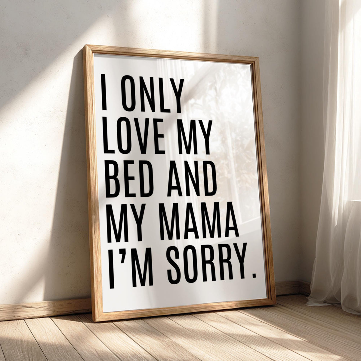 I Only Love My Bed And My Mama | Funny Quote Wall Art Print | Modern Bedroom Decor Poster | Minimalist Home Living Room Gallery Style Art