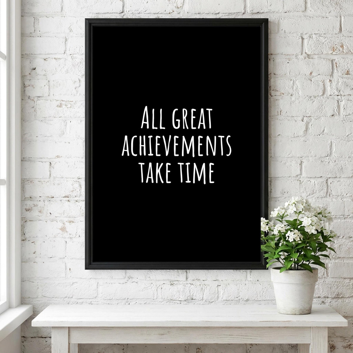 All Great Achievements Take Time - Black Poster | Powerful Wall Art | Motivational Quote Print | Bold Typography Decor