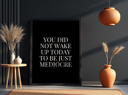 Be Just Mediocre Poster | Powerful Black Wall Art | Anti Mediocrity Quote Print | Bold Typography Decor | Dark Motivation Design