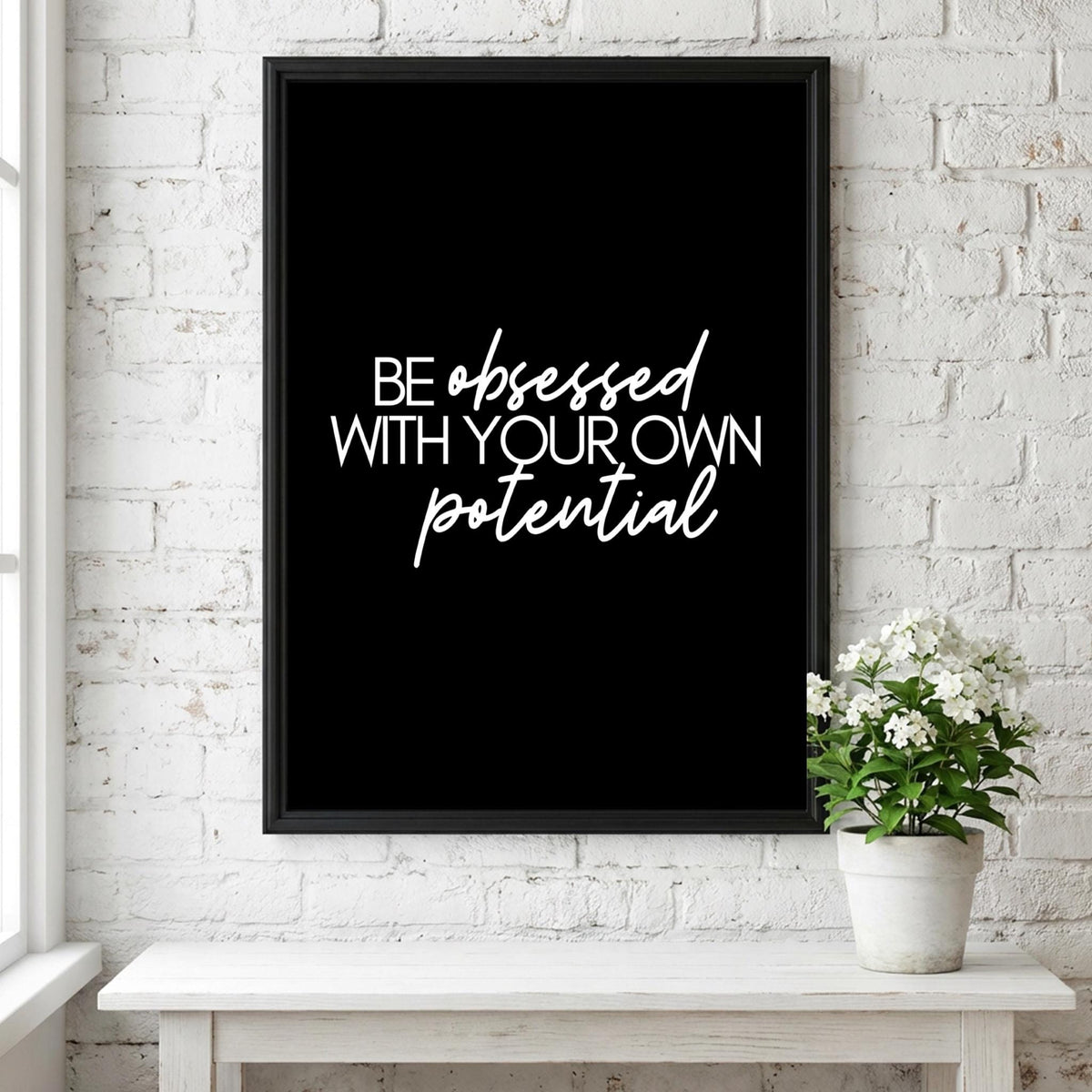 Be Obsessed With Your Own Potential Poster | Powerful Black Wall Art | Motivational Quote Print | Bold Typography Decor