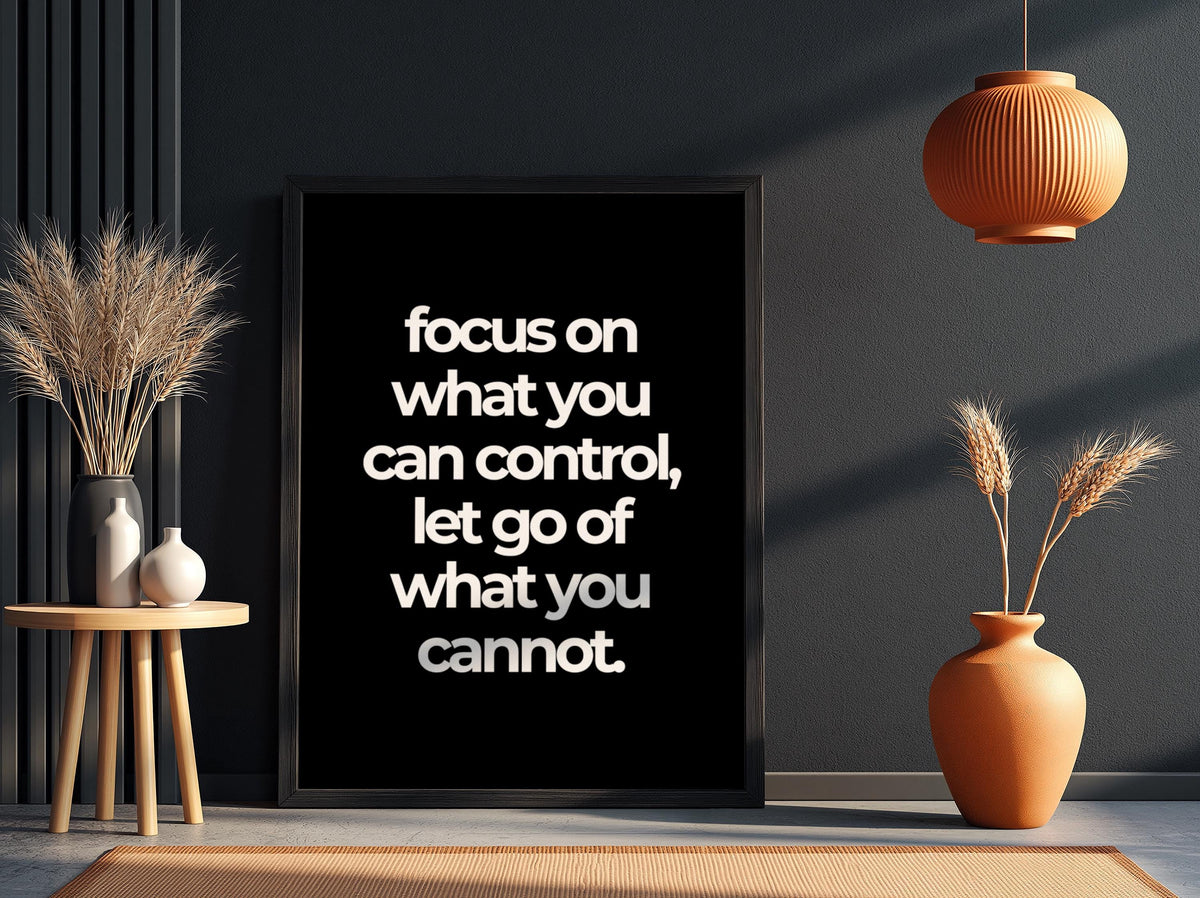 Focus On What You Can Control Poster | Powerful Black Wall Art | Motivational Quote Print | Mindset Decor | Bold Typography Design
