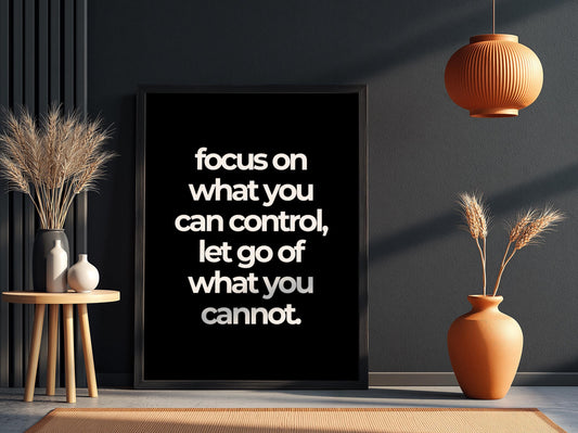 Focus On What You Can Control Poster | Powerful Black Wall Art | Motivational Quote Print | Mindset Decor | Bold Typography Design