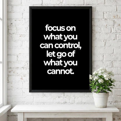 Focus On What You Can Control Poster | Powerful Black Wall Art | Motivational Quote Print | Mindset Decor | Bold Typography Design