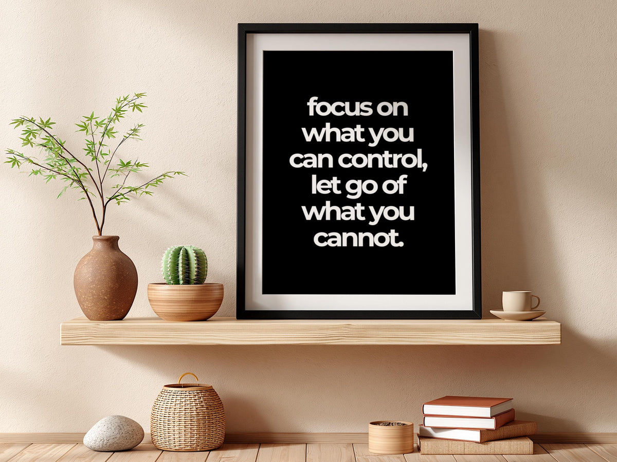 Focus On What You Can Control Poster | Powerful Black Wall Art | Motivational Quote Print | Mindset Decor | Bold Typography Design