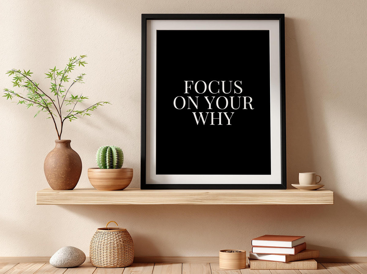 Focus On Your Why Poster | Powerful Black Wall Art | Motivational Quote Print | Purpose Mindset Decor | Bold Typography Design
