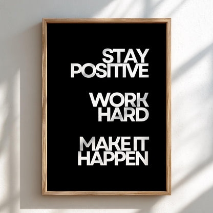 Stay Positive Work Hard Make It Happen Poster | Powerful Black Wall Art | Motivational Quote Print | Bold Typography Decor