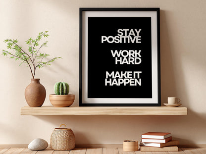 Stay Positive Work Hard Make It Happen Poster | Powerful Black Wall Art | Motivational Quote Print | Bold Typography Decor