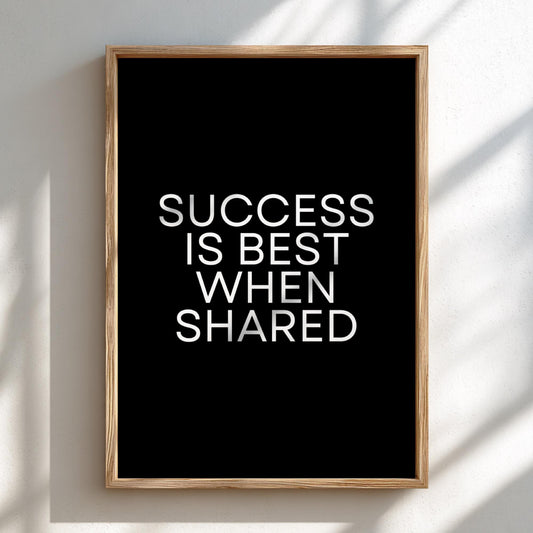 Success Is Best When Shared Poster | Powerful Black Wall Art | Motivational Quote Print | Leadership Decor | Bold Typography Design