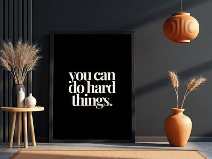You Can Do Hard Things Poster | Powerful Black Wall Art | Motivational Quote Print | Resilience Mindset Decor | Bold Typography Design