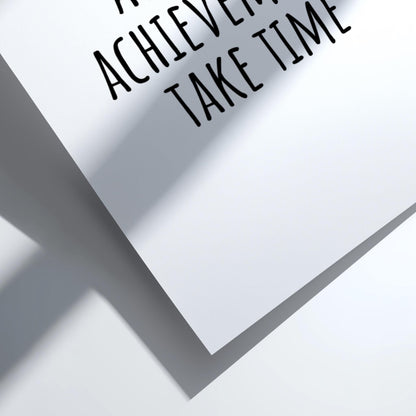 All Great Achievements Take Time Poster | Powerful White Wall Art | Motivational Quote Print | Success Mindset Decor | Bold Typography
