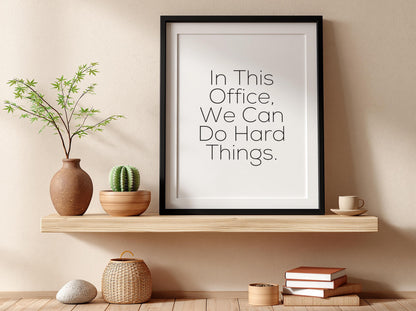 In This Office We Can Do Hard Things Poster | Powerful White Wall Art | Motivational Quote Print | Work Ethic Decor | Bold Typography