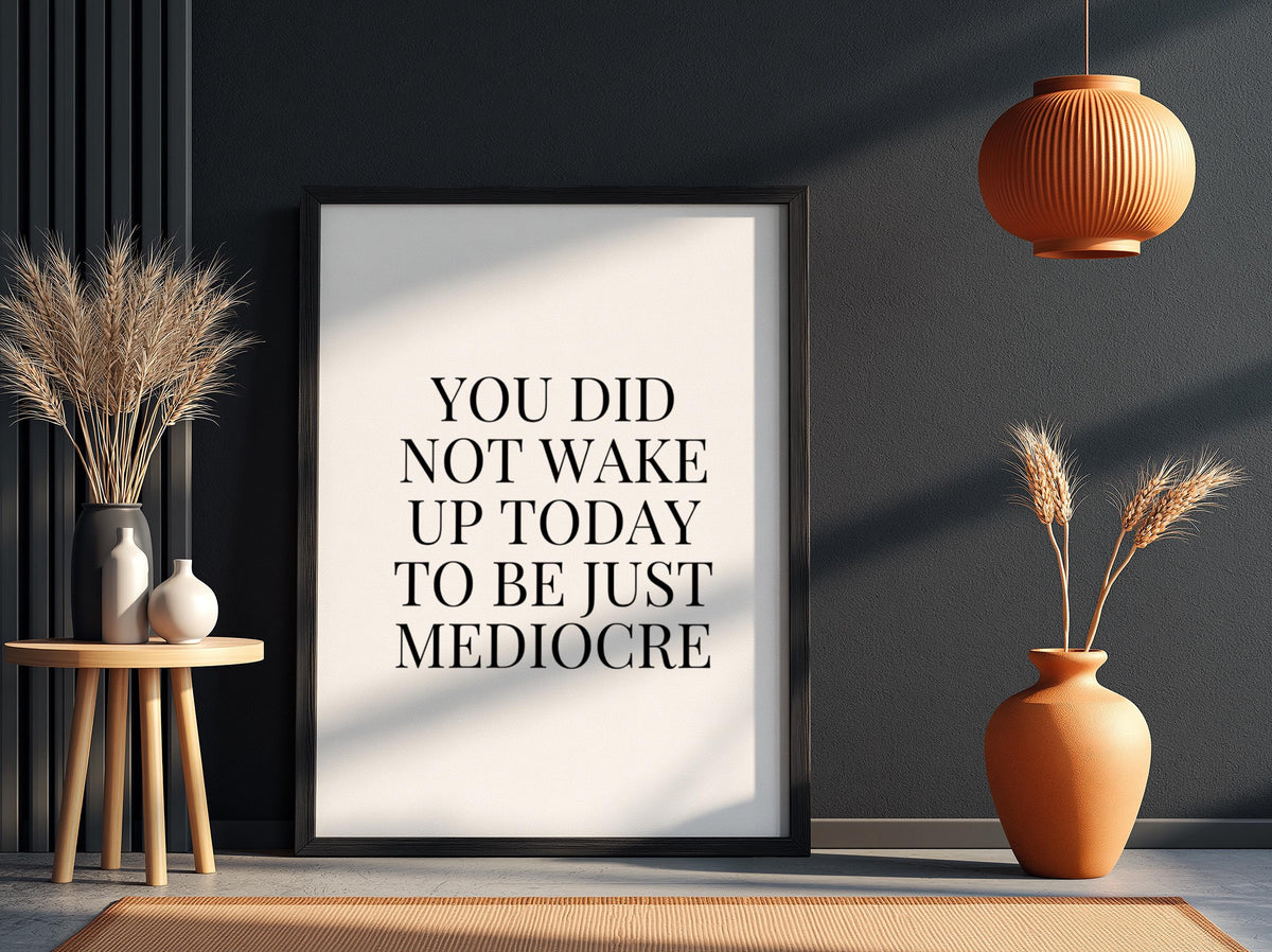 Just Mediocre Poster | Powerful White Wall Art Print | Anti-Comfort Zone Motivational Quote | Minimalist Mindset Decor