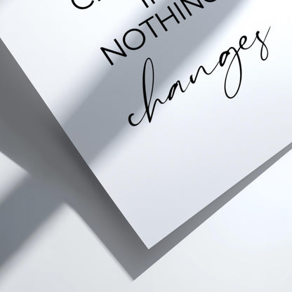 Nothing Changes Poster | White Minimalist Wall Art Print | Motivational Quote | Action & Mindset Decor | Clean Typography Design