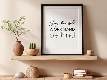 Stay Humble Work Hard Be Kind Poster | White Minimalist Wall Art Print | Motivational Quote | Clean Typography Decor