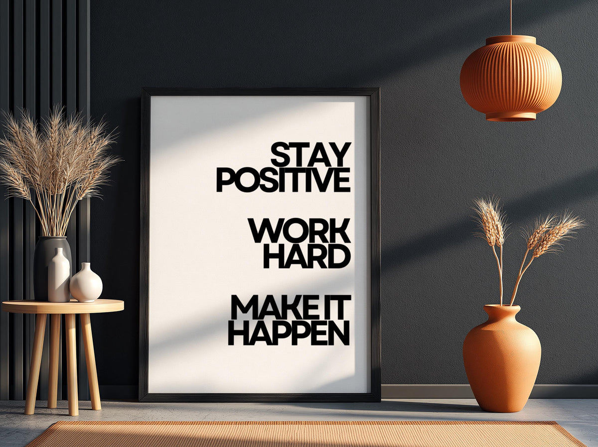 Stay Positive Work Hard Make It Happen Poster | White Minimalist Wall Art Print | Motivational Quote | Clean Typography Decor
