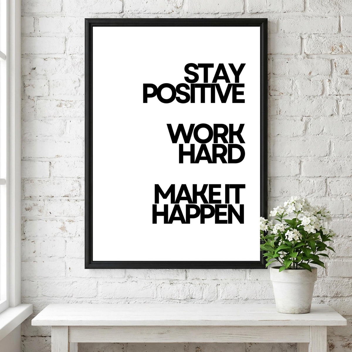 Stay Positive Work Hard Make It Happen Poster | White Minimalist Wall Art Print | Motivational Quote | Clean Typography Decor