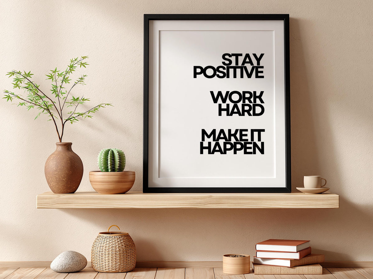 Stay Positive Work Hard Make It Happen Poster | White Minimalist Wall Art Print | Motivational Quote | Clean Typography Decor
