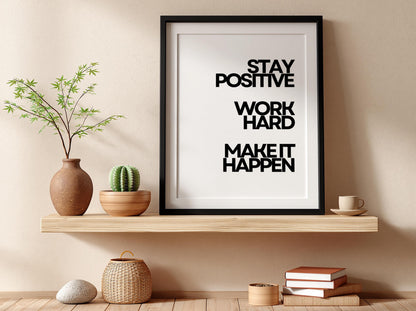 Stay Positive Work Hard Make It Happen Poster | White Minimalist Wall Art Print | Motivational Quote | Clean Typography Decor