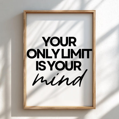 Your Only Limit Is Your Mind Poster | White Minimalist Wall Art Print | Motivational Quote | Mindset & Self Belief Decor