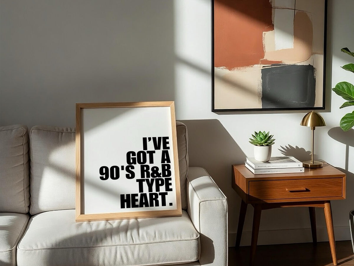 I've Got A 90s RnB Type Heart | Modern Music Wall Art Print | Retro Vibe Poster | Bedroom Home Bar Living Room Aesthetic Gallery Style