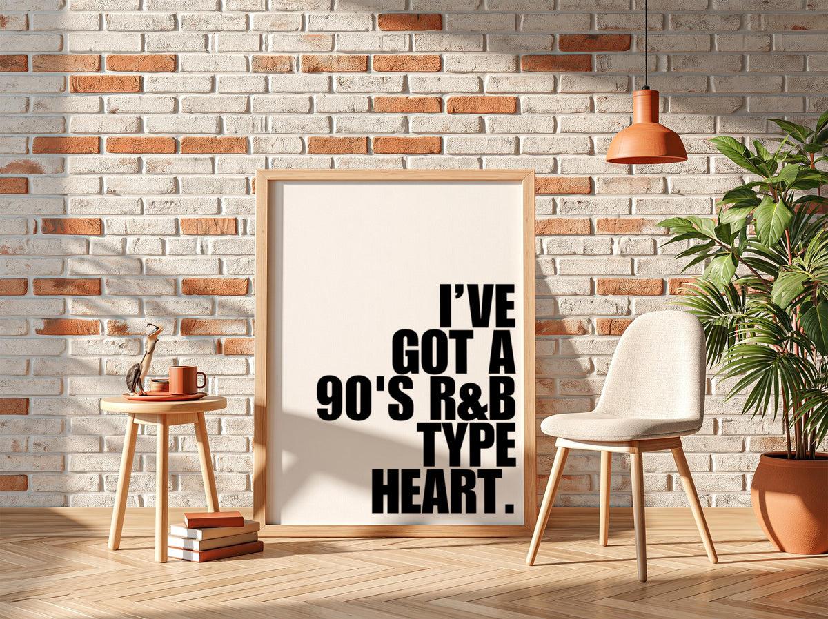 I've Got A 90s RnB Type Heart | Modern Music Wall Art Print | Retro Vibe Poster | Bedroom Home Bar Living Room Aesthetic Gallery Style