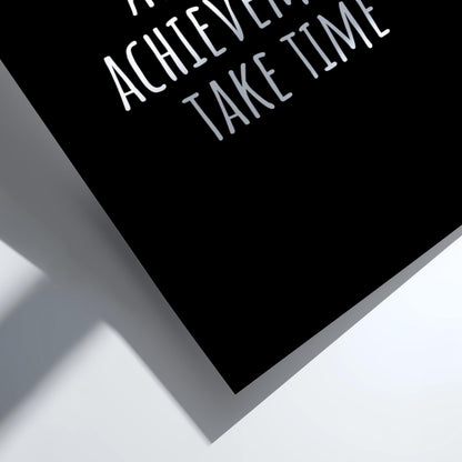 All Great Achievements Take Time - Black Poster | Powerful Wall Art | Motivational Quote Print | Bold Typography Decor