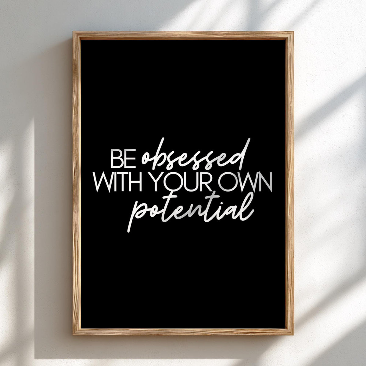 Be Obsessed With Your Own Potential Poster | Powerful Black Wall Art | Motivational Quote Print | Bold Typography Decor