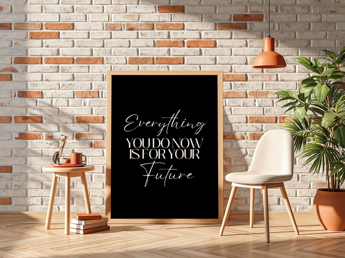 Everything For Future Poster | Powerful Black Wall Art | Motivational Quote Print | Success Mindset Decor | Bold Typography Design