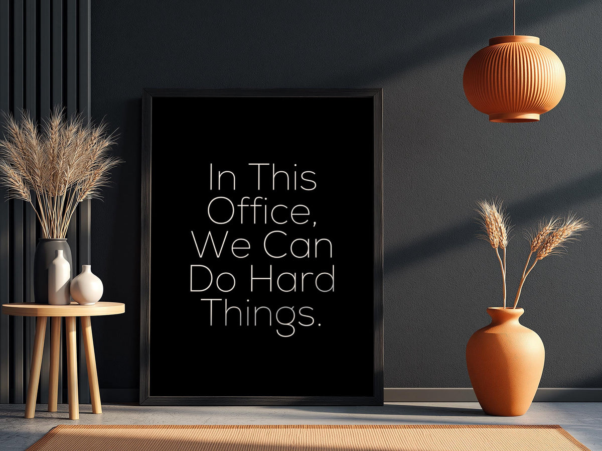 In This Office We Can Do Hard Things Poster | Powerful Black Wall Art | Motivational Quote Print | Work Ethic Decor | Bold Typography