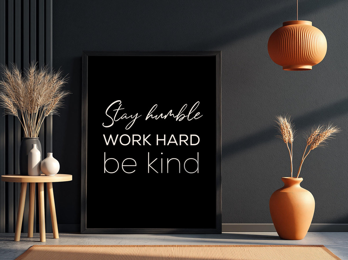 Stay Humble Work Hard Be Kind Poster | Powerful Black Wall Art | Motivational Quote Print | Mindset Decor | Bold Typography Design