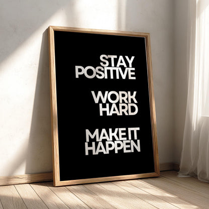 Stay Positive Work Hard Make It Happen Poster | Powerful Black Wall Art | Motivational Quote Print | Bold Typography Decor