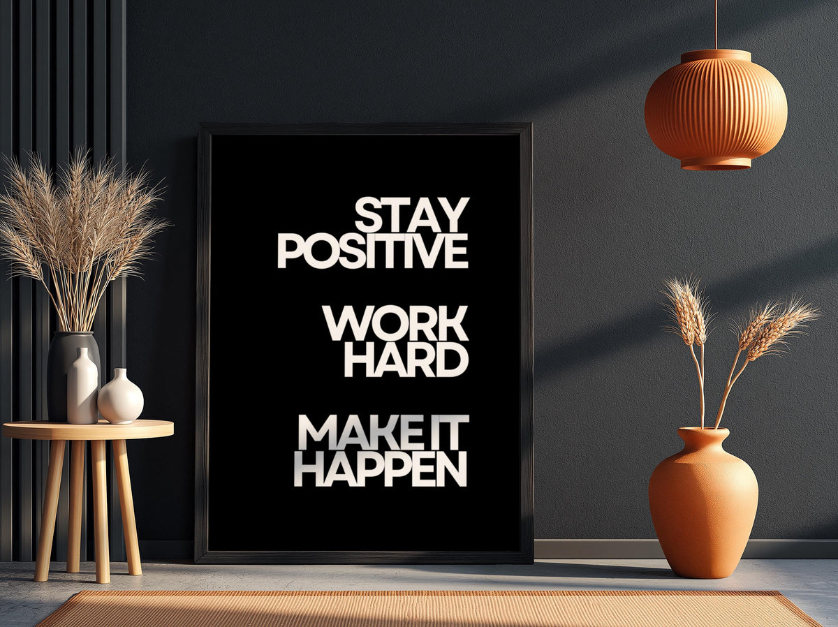 Stay Positive Work Hard Make It Happen Poster | Powerful Black Wall Art | Motivational Quote Print | Bold Typography Decor