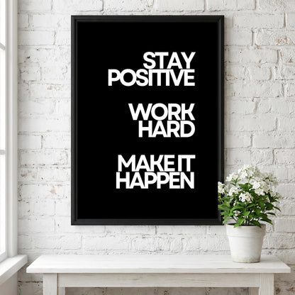 Stay Positive Work Hard Make It Happen Poster | Powerful Black Wall Art | Motivational Quote Print | Bold Typography Decor