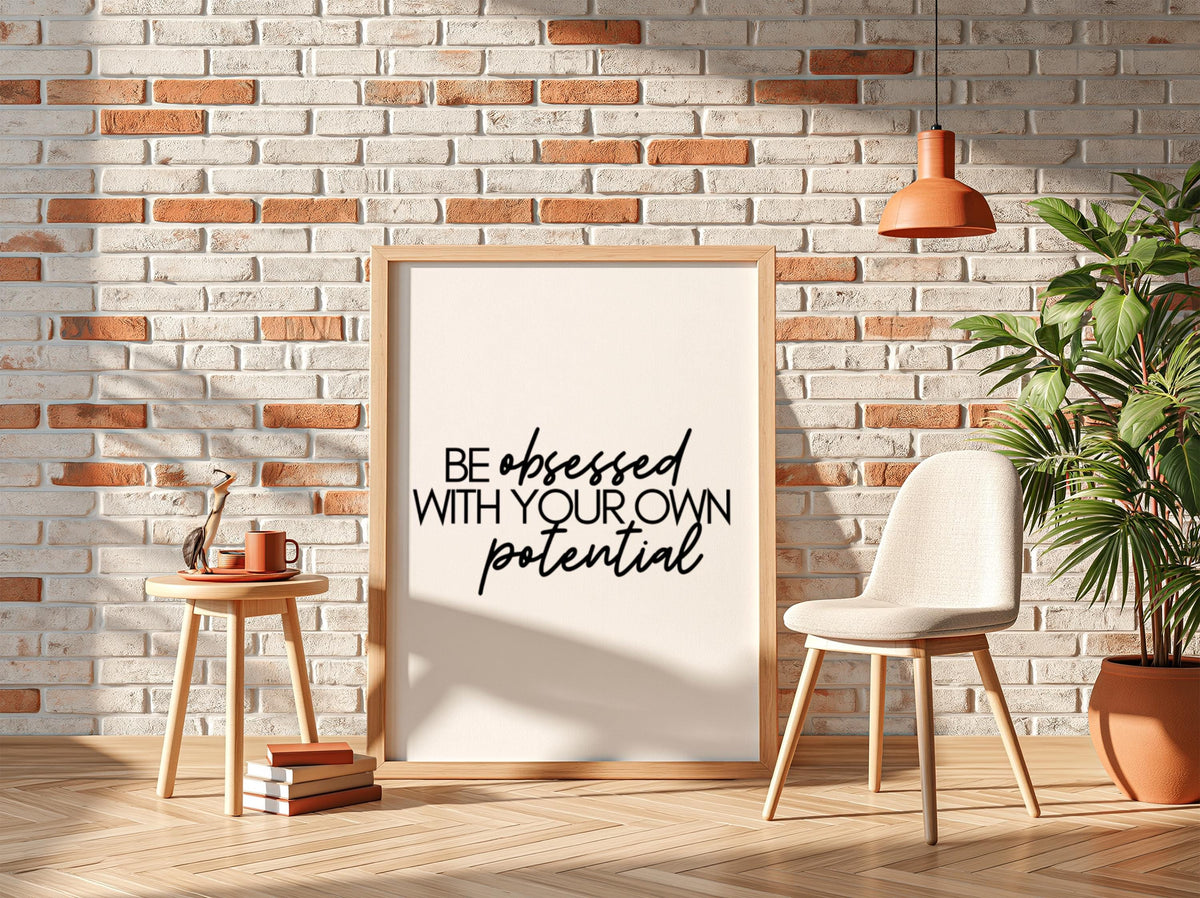 Be Obsessed With Your Own Potential Poster | Powerful White Wall Art | Motivational Quote Print | Bold Typography Decor