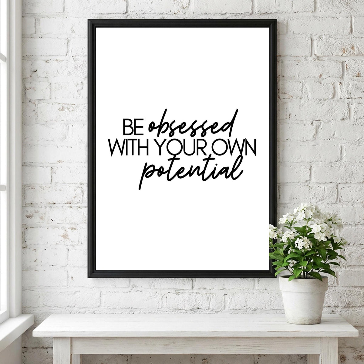Be Obsessed With Your Own Potential Poster | Powerful White Wall Art | Motivational Quote Print | Bold Typography Decor