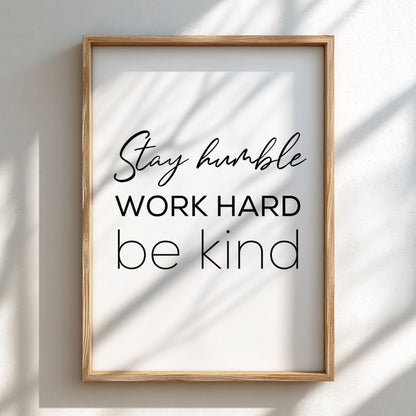 Stay Humble Work Hard Be Kind Poster | White Minimalist Wall Art Print | Motivational Quote | Clean Typography Decor