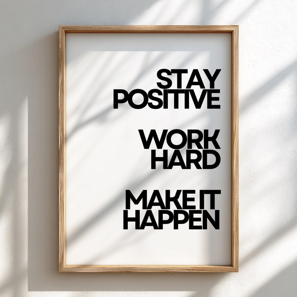 Stay Positive Work Hard Make It Happen Poster | White Minimalist Wall Art Print | Motivational Quote | Clean Typography Decor