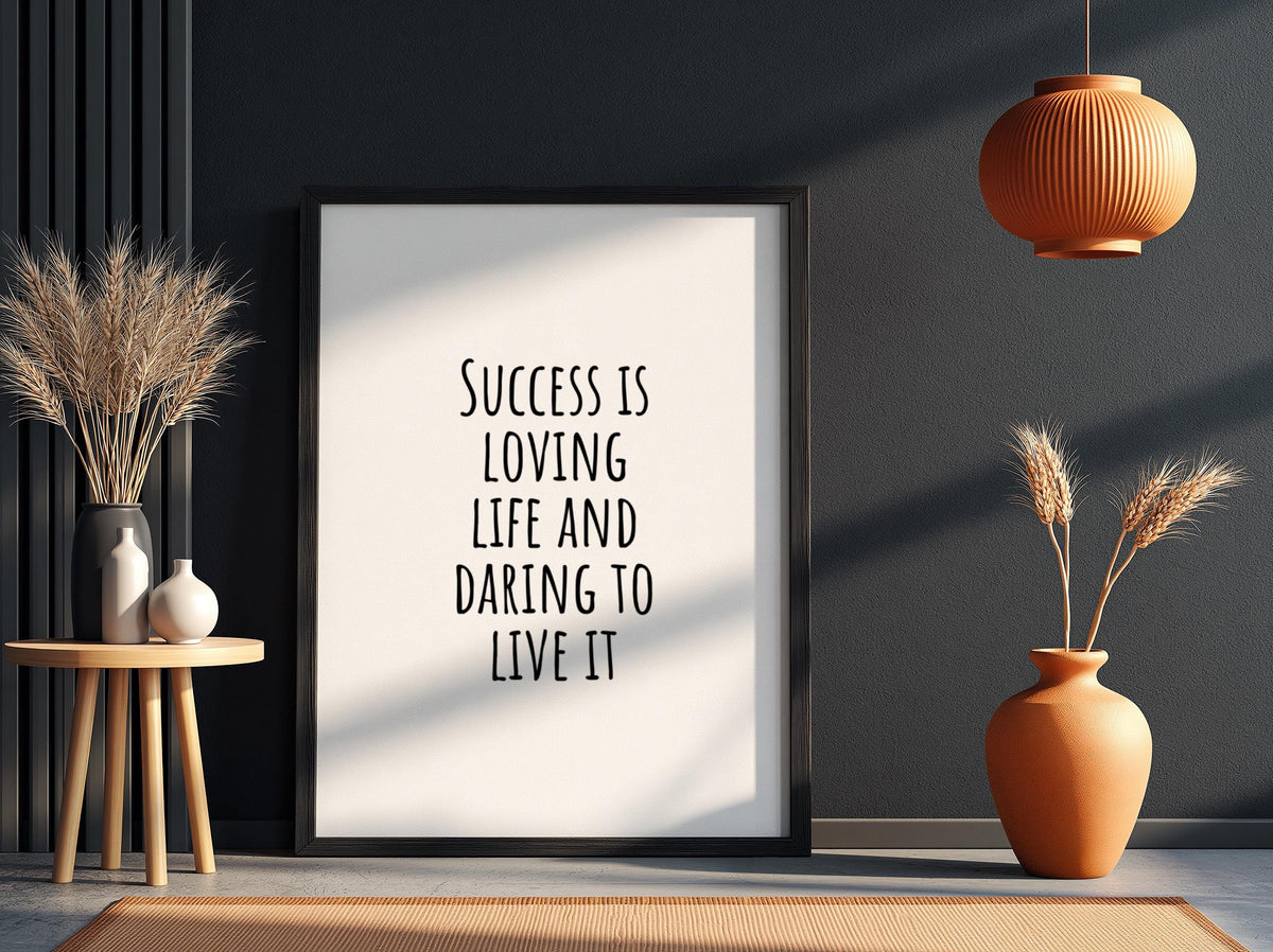 Success Is Loving Life And Daring To Live It Poster | White Minimalist Wall Art Print | Motivational Quote | Bold Life Decor