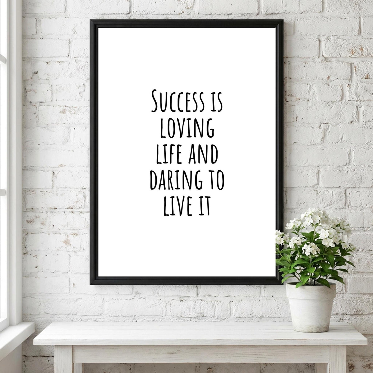 Success Is Loving Life And Daring To Live It Poster | White Minimalist Wall Art Print | Motivational Quote | Bold Life Decor