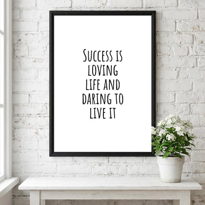 Success Is Loving Life And Daring To Live It Poster | White Minimalist Wall Art Print | Motivational Quote | Bold Life Decor
